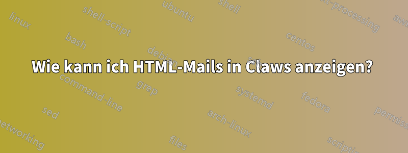 Wie kann ich HTML-Mails in Claws anzeigen?