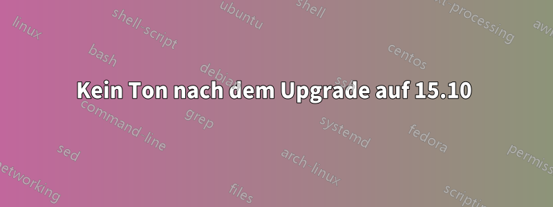 Kein Ton nach dem Upgrade auf 15.10