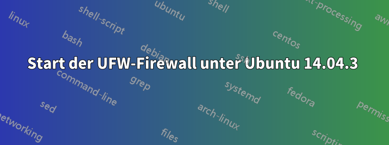 Start der UFW-Firewall unter Ubuntu 14.04.3