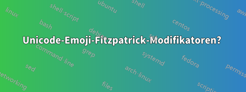 Unicode-Emoji-Fitzpatrick-Modifikatoren?