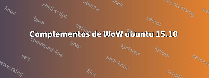 Complementos de WoW ubuntu 15.10