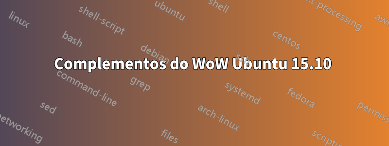 Complementos do WoW Ubuntu 15.10