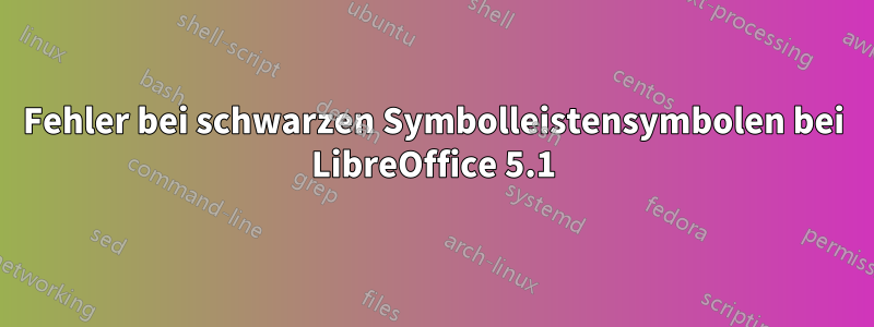 Fehler bei schwarzen Symbolleistensymbolen bei LibreOffice 5.1