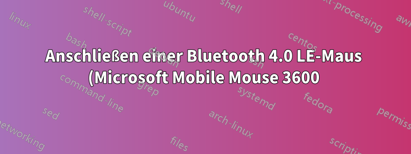 Anschließen einer Bluetooth 4.0 LE-Maus (Microsoft Mobile Mouse 3600)