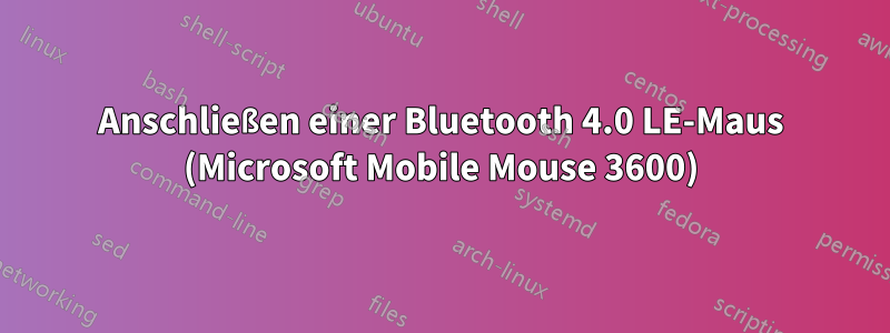 Anschließen einer Bluetooth 4.0 LE-Maus (Microsoft Mobile Mouse 3600)