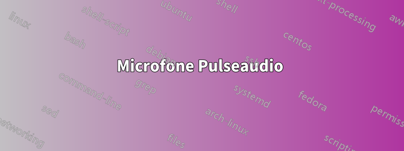 Microfone Pulseaudio