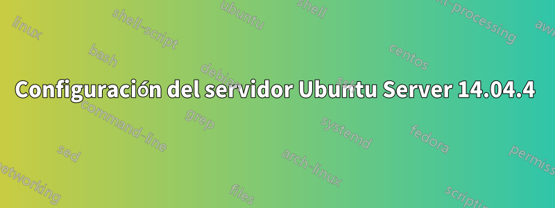 Configuración del servidor Ubuntu Server 14.04.4