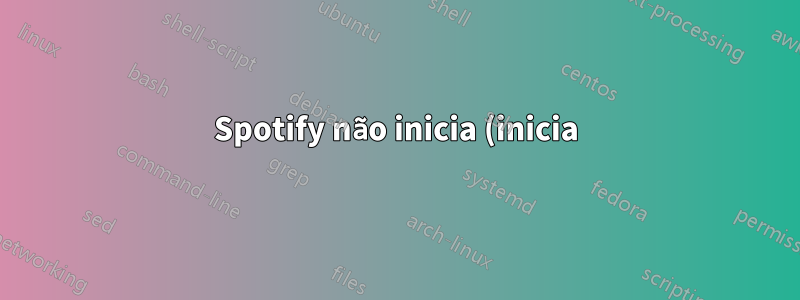 Spotify não inicia (inicia) no Ubuntu 14.04