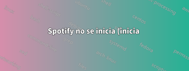 Spotify no se inicia (inicia) en Ubuntu 14.04