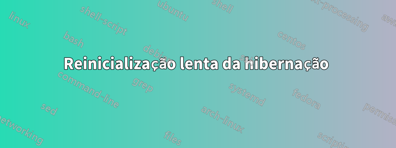 Reinicialização lenta da hibernação