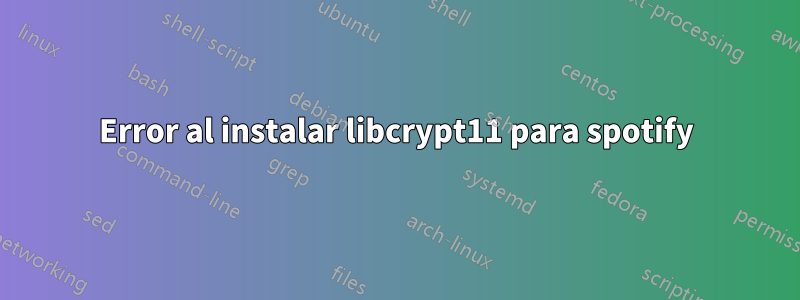 Error al instalar libcrypt11 para spotify