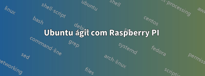 Ubuntu ágil com Raspberry PI