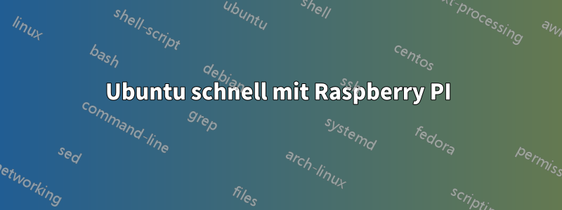 Ubuntu schnell mit Raspberry PI