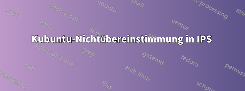 Kubuntu-Nichtübereinstimmung in IPS