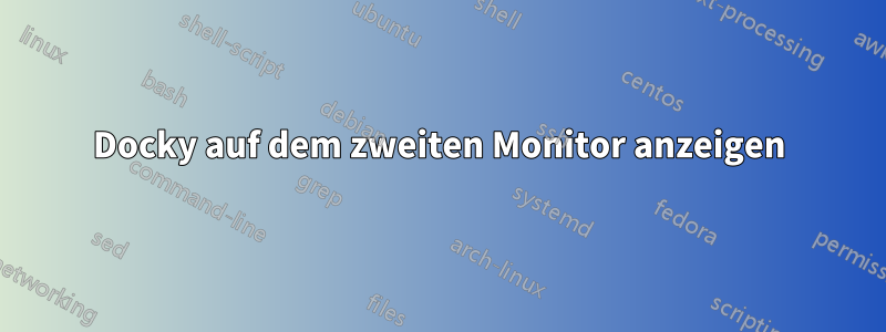 Docky auf dem zweiten Monitor anzeigen