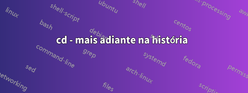 cd - mais adiante na história 