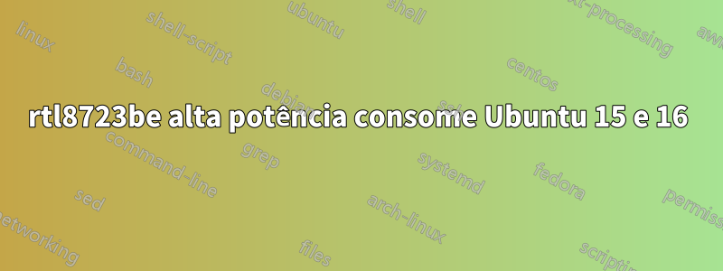 rtl8723be alta potência consome Ubuntu 15 e 16