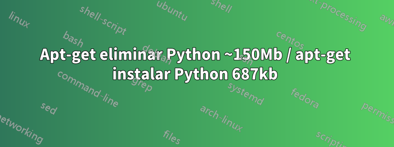 Apt-get eliminar Python ~150Mb / apt-get instalar Python 687kb