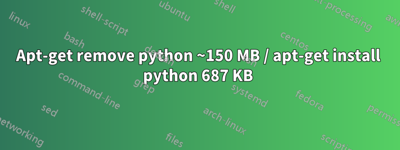 Apt-get remove python ~150 MB / apt-get install python 687 KB