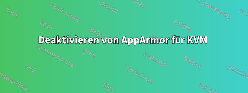 Deaktivieren von AppArmor für KVM