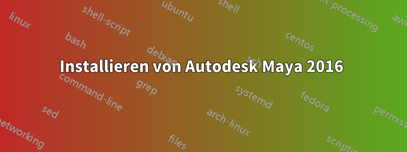 Installieren von Autodesk Maya 2016