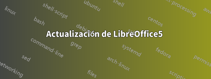 Actualización de LibreOffice5