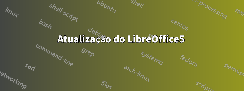 Atualização do LibreOffice5