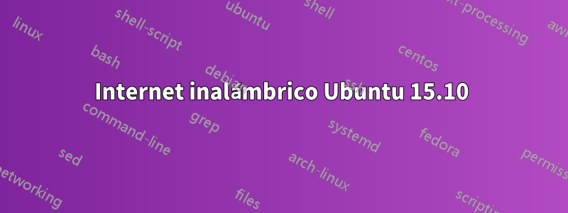 Internet inalámbrico Ubuntu 15.10