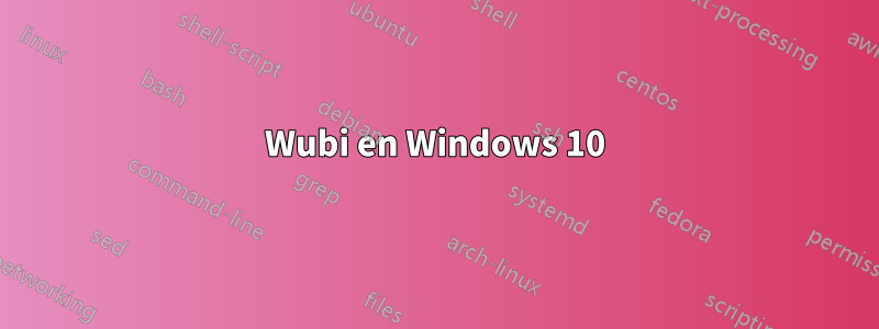 Wubi en Windows 10