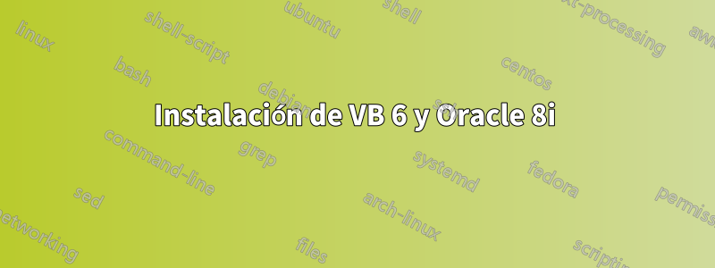 Instalación de VB 6 y Oracle 8i