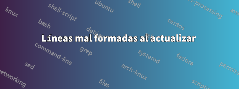 Líneas mal formadas al actualizar