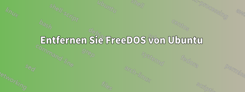 Entfernen Sie FreeDOS von Ubuntu