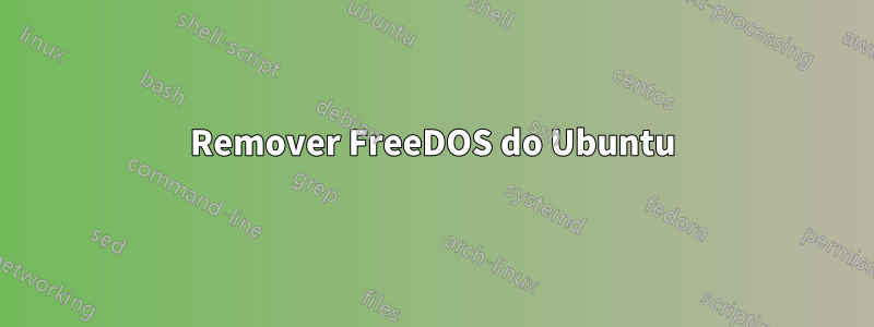 Remover FreeDOS do Ubuntu