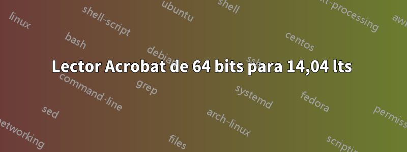 Lector Acrobat de 64 bits para 14,04 lts