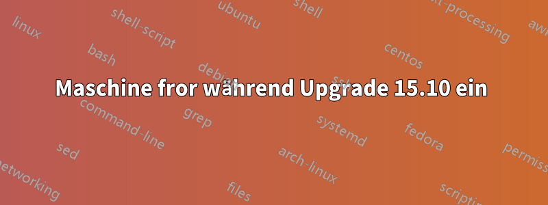 Maschine fror während Upgrade 15.10 ein