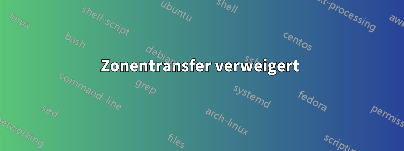 Zonentransfer verweigert