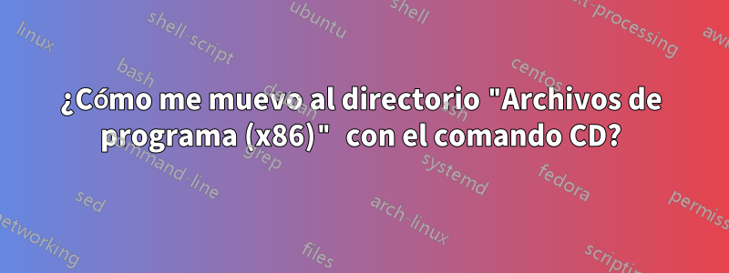 ¿Cómo me muevo al directorio "Archivos de programa (x86)" con el comando CD?