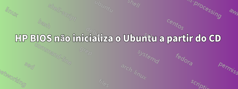 HP BIOS não inicializa o Ubuntu a partir do CD