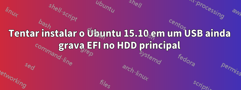 Tentar instalar o Ubuntu 15.10 em um USB ainda grava EFI no HDD principal