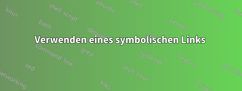 Verwenden eines symbolischen Links