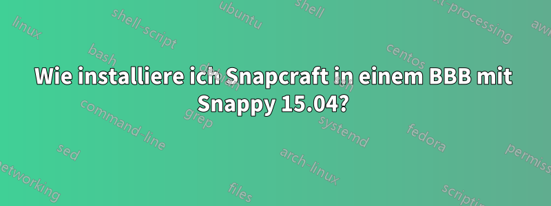 Wie installiere ich Snapcraft in einem BBB mit Snappy 15.04?