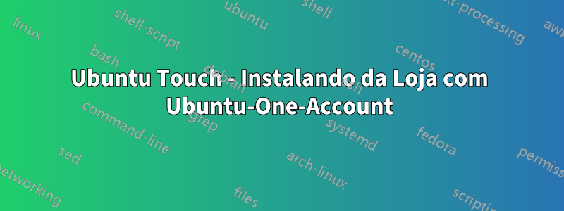 Ubuntu Touch - Instalando da Loja com Ubuntu-One-Account