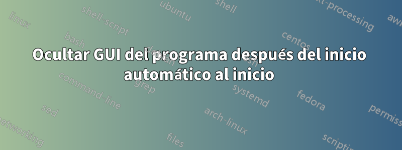 Ocultar GUI del programa después del inicio automático al inicio