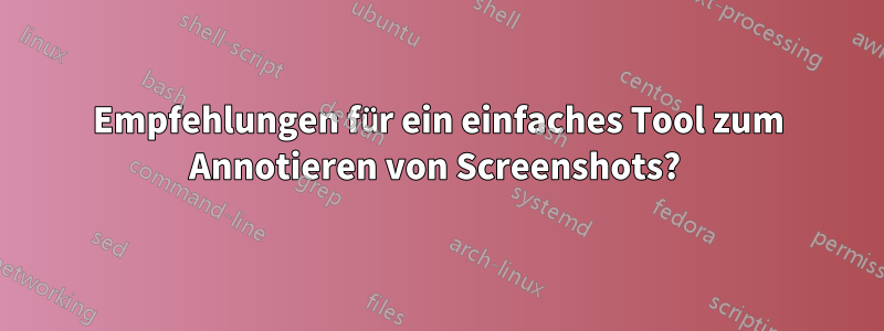 Empfehlungen für ein einfaches Tool zum Annotieren von Screenshots? 