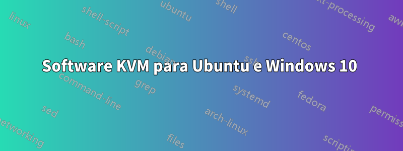 Software KVM para Ubuntu e Windows 10