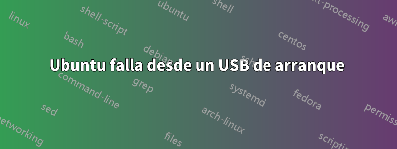 Ubuntu falla desde un USB de arranque