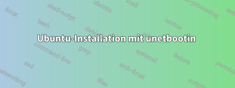 Ubuntu-Installation mit unetbootin