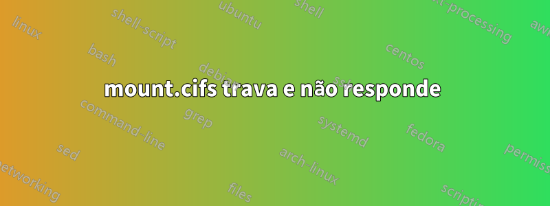 mount.cifs trava e não responde