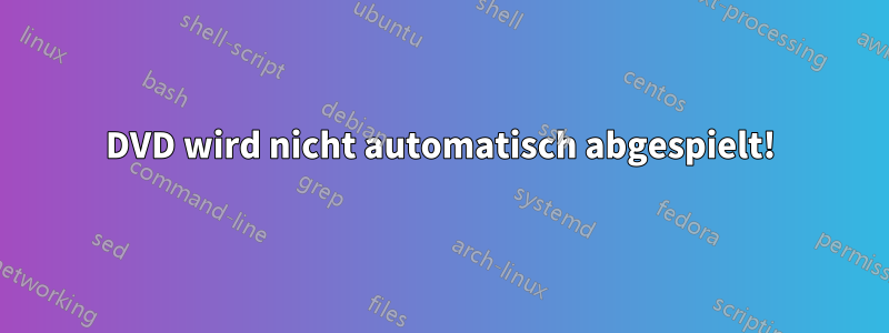 DVD wird nicht automatisch abgespielt!