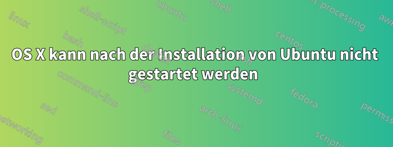 OS X kann nach der Installation von Ubuntu nicht gestartet werden 